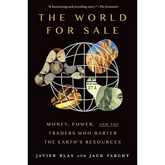 The World for Sale: Money, Power, and the Traders Who Barter the Earth's Resources, (Paperback)