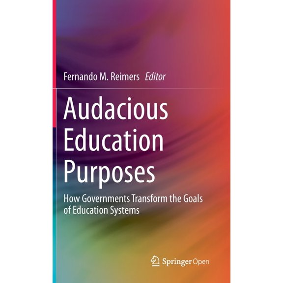 Audacious Education Purposes: How Governments Transform the Goals of Education Systems, (Hardcover)