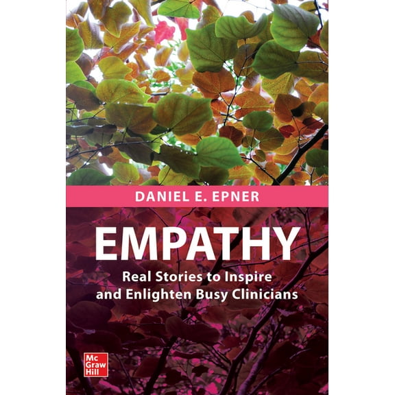 Empathy: Real Stories to Inspire and Enlighten Busy Clinicians, (Paperback)