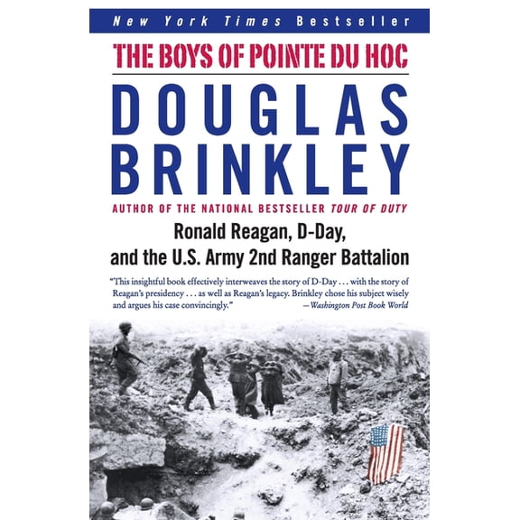 The Boys of Pointe Du Hoc: Ronald Reagan, D-Day, and the U.S. Army 2nd Ranger Battalion, (Paperback)