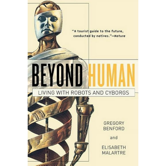 Beyond Human: Living with Robots and Cyborgs, (Paperback)