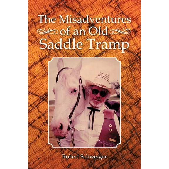Misadventures of an Old Saddle Tramp