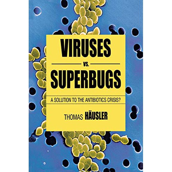 Pre-Owned Viruses vs. Superbugs: A Solution to the Antibiotics Crisis? (Paperback) 0230551939 9780230551930