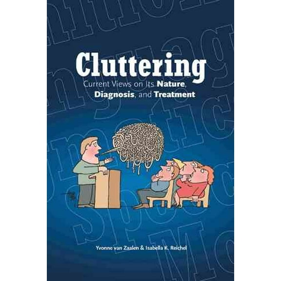 Cluttering: Current Views on its Nature, Diagnosis, and Treatment (Hardcover)