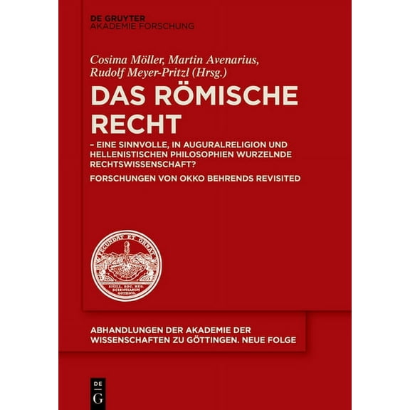 Abhandlungen der Akademie der Wissenscha Das RÃ¶mische Recht: - Eine Sinnvolle, in Auguralreligion Und Hellenistischen Philosophien Wurzelnde Rechtswissenschaft? , Book 53, (Hardcover)
