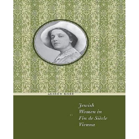 Jewish Women in Fin de Siecle Vienna (Jewish History, Life, and Culture