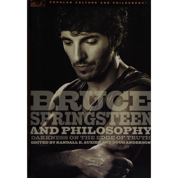 Pre-Owned Bruce Springsteen and Philosophy: Darkness on the Edge of Truth (Popular Culture and Philosophy): 32 Paperback