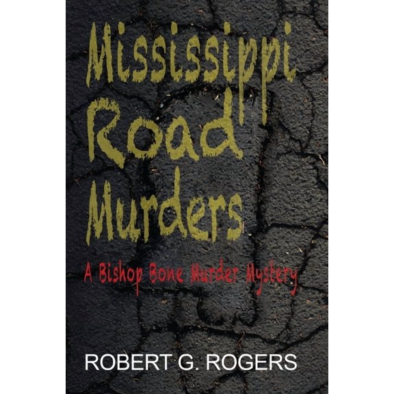 Bishop Bone Murder Mysteries: Mississippi Road Murders : (Bishop Bone Murder Mysteries Book 15) (Series #15) (Paperback)