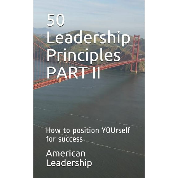 Volume: 50 Leadership Principles PART II: How to position YOUrself for success (Paperback)