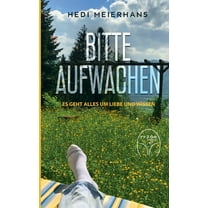 Bitte aufwachen : Es geht alles um Liebe und Wissen (Paperback)