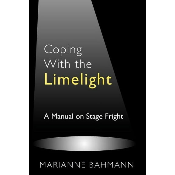 Coping With the Limelight: A Manual on Stage Fright (Paperback)