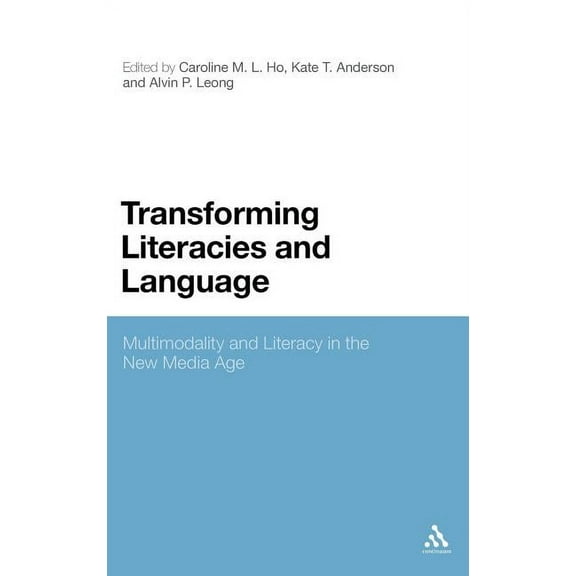 Transforming Literacies and Language: Multimodality and Literacy in the New Media Age, (Hardcover)