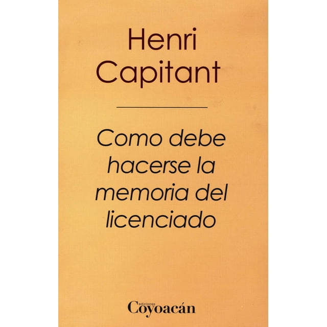 COMO DEBE HACERSE LA MEMORIA DEL LICENCIADO EDICIONES COYOACAN HENRI CAPITANT