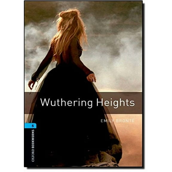 Oxford Bookworms Library: Level 5:: Wuthering Heights