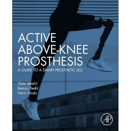 ISBN 9780128186831 product image for Active Above-Knee Prosthesis : A Guide to a Smart Prosthetic Leg (Paperback) | upcitemdb.com