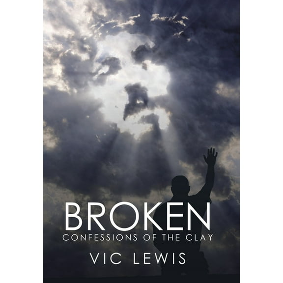 Broken : Confessions of the Clay (Hardcover)