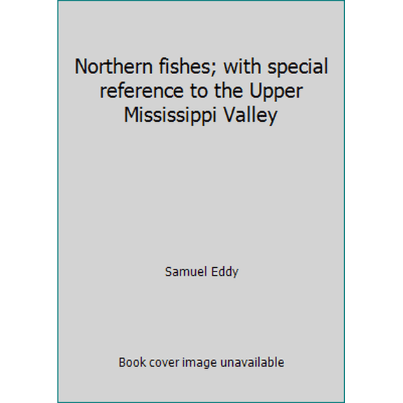 Pre-Owned Northern fishes; with special reference to the Upper Mississippi Valley (Hardcover) 0816606749 9780816606740