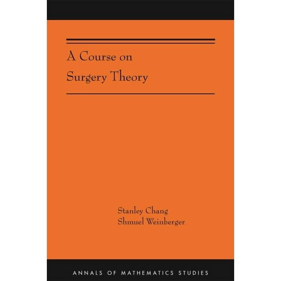 Annals of Mathematics Studies A Course on Surgery Theory, Book 211, (Paperback)