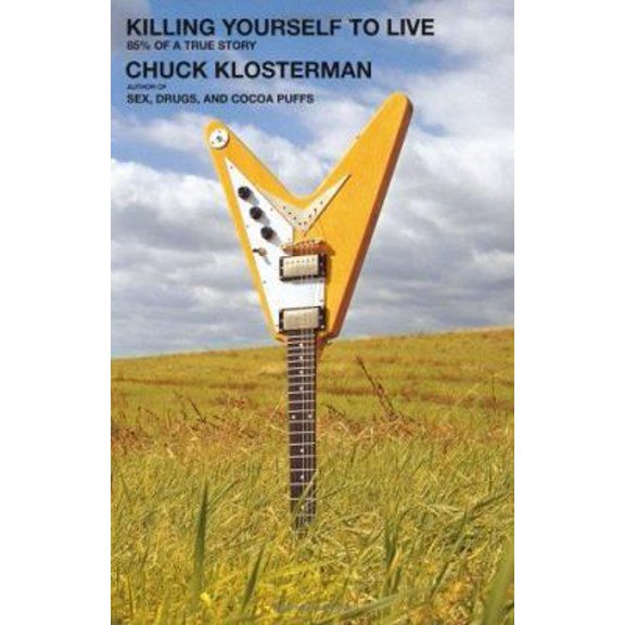 Pre-Owned Killing Yourself to Live: 85% of a True Story (Hardcover) 0743264452 9780743264457