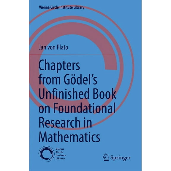 Vienna Circle Institute Library Chapters from Gödel's Unfinished Book on Foundational Research in Mathematics, Book 6, (Paperback)