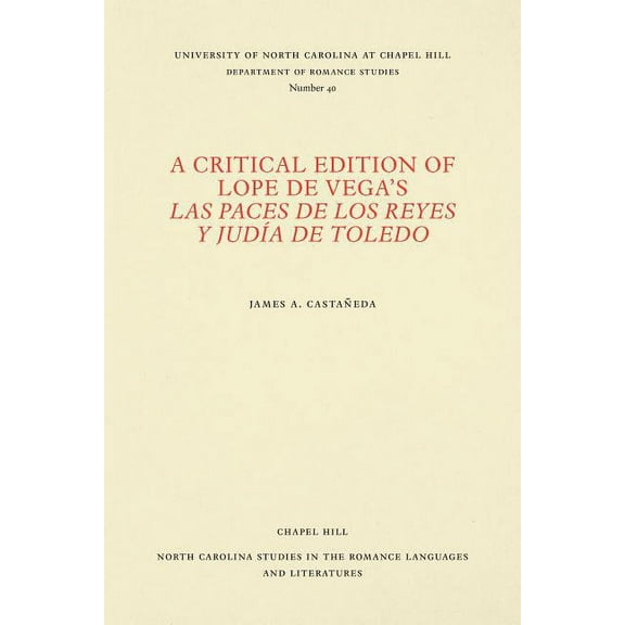 North Carolina Studies in the Romance La A Critical Edition of Lope de Vega's Las Paces de Los Reyes Y Judía de Toledo, Book 40, (Paperback)