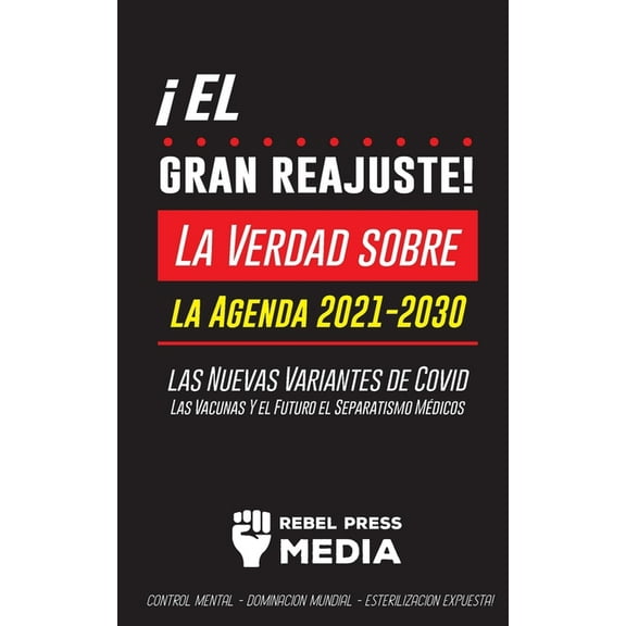Anonymous Truth Leaks ¡El Gran Reajuste!: La Verdad sobre la Agenda 2021-2030, las Nuevas Variantes de Covid, Las Vacunas Y el Futuro el Separ, (Paperback)