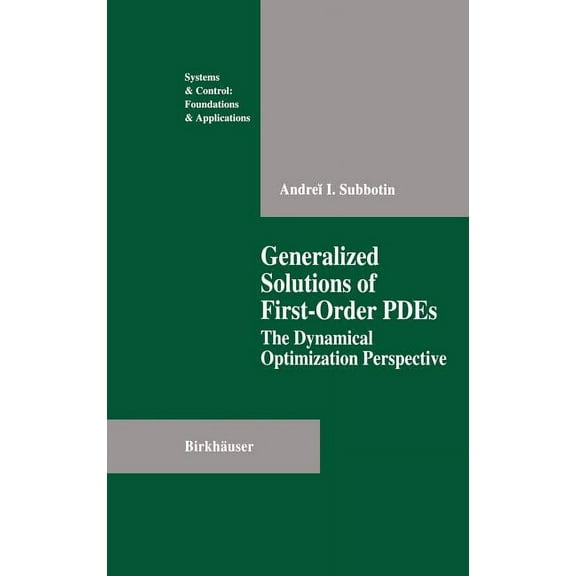Systems & Control: Foundations & Applica Generalized Solutions of First Order Pdes: The Dynamical Optimization Perspective, (Hardcover)
