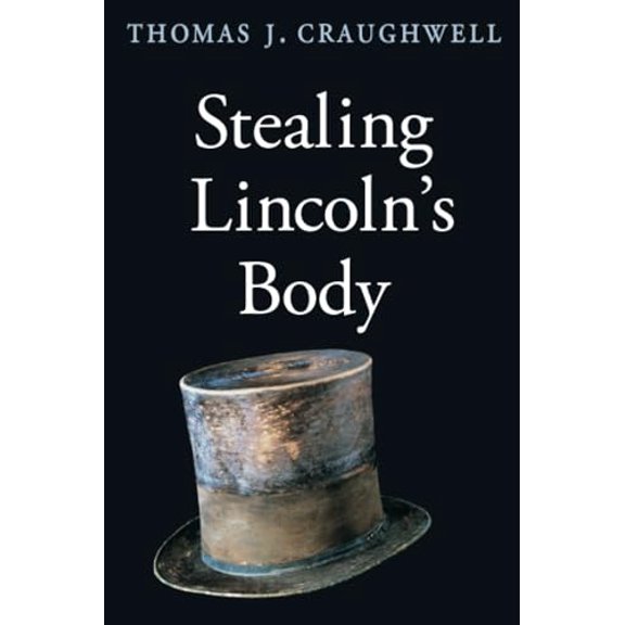 Pre-Owned Stealing Lincoln's Body (Paperback) 0674030397 9780674030398