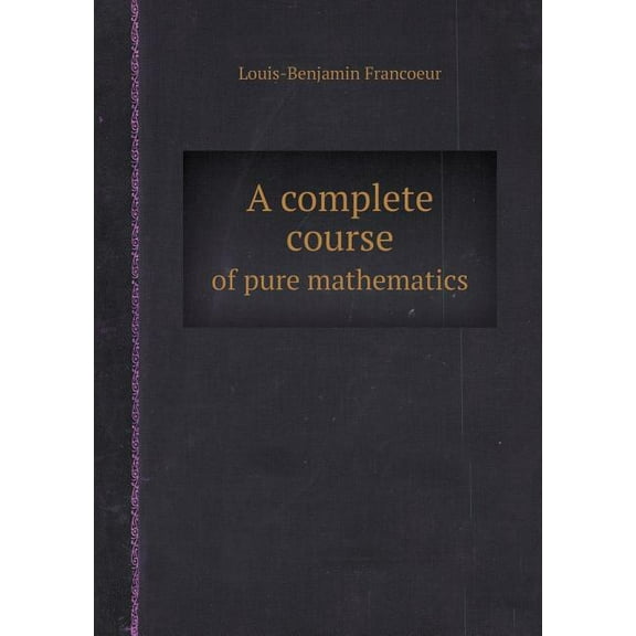 A Complete Course of Pure Mathematics (Paperback)