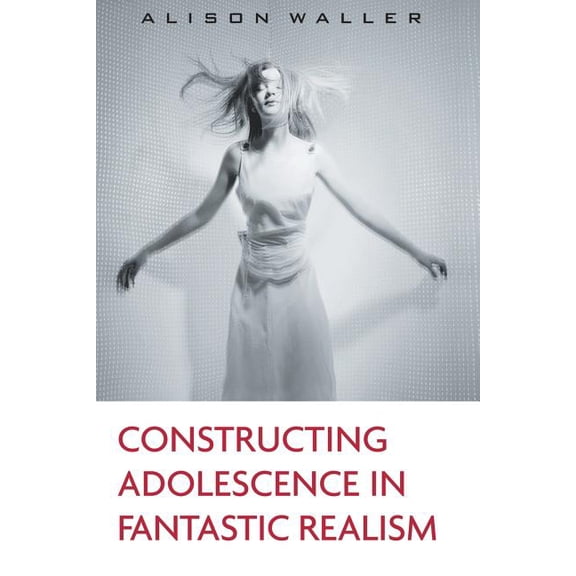 Children's Literature and Culture Constructing Adolescence in Fantastic Realism, (Paperback)