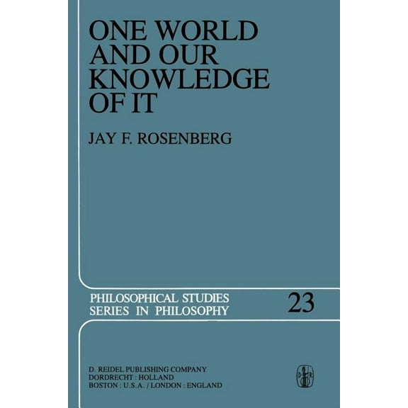 One World and Our Knowledge of It: The Problematic of Realism in Post-Kantian Perspective (Philosophical Studies Series) (Volume 23)