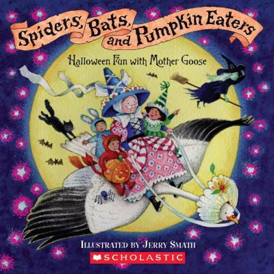 Pre-Owned Spiders, Bats, and Pumpkin Eaters: Halloween Fun with Mother Goose (Board book) 0439623332 9780439623339