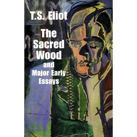 The Sacred Wood and Major Early Essays (Paperback)