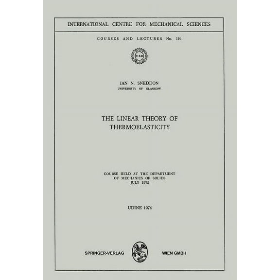CISM International Centre for Mechanical The Linear Theory of Thermoelasticity: Course Held at the Department of Mechanics of Solids July 1972, Book 119, (Paperback)