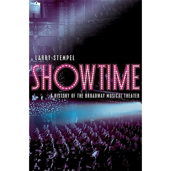 Showtime: A History of the Broadway Musical Theater, (Paperback)