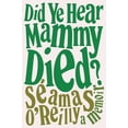 thumbnail image 1 of Pre-Owned Did Ye Hear Mammy Died?: A Memoir, (Hardcover), 1 of 1