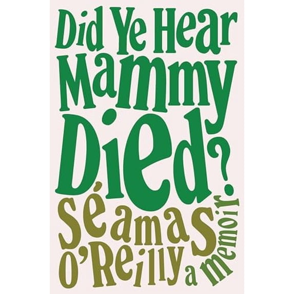Pre-Owned Did Ye Hear Mammy Died?: A Memoir, (Hardcover)