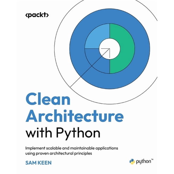 Clean Architecture with Python: Implement scalable and maintainable applications using proven architectural principles, (Paperback)