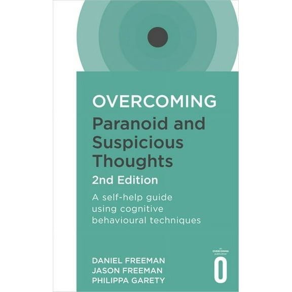 Overcoming Books Overcoming Paranoid and Suspicious Thoughts, 2nd Edition: A Self-Help Guide Using Cognitive Behavioural Techniques, (Paperback)