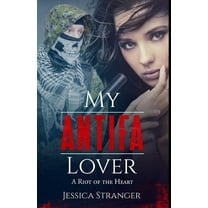 My Antifa Lover: A Riot of the Heart: Steamy Romance Against Fascism (Paperback) by Jessica Stranger