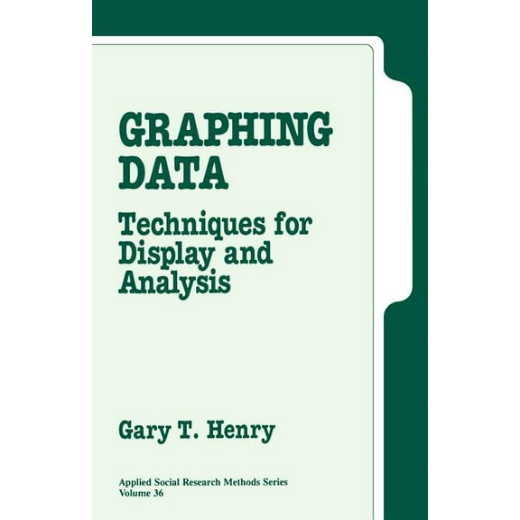 Applied Social Research Methods Graphing Data: Techniques for Display and Analysis, Book 36, (Paperback)