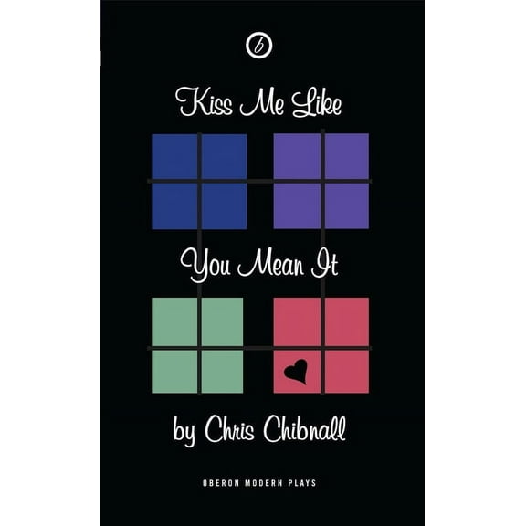 Oberon Modern Plays Kiss Me Like You Mean It: First Performed in the UK at Soho Theatre and Writers' Centre, on 21 May 2001, (Paperback)