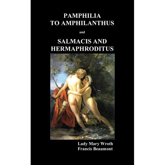 Pamphilia to Amphilanthus AND Salmacis and Hermaphroditus, (Hardcover)