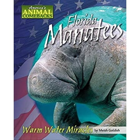 Pre-Owned Florida Manatees: Warm Water Miracles (America s Animal Comebacks) 9781597165075 1597165077 Paperback Illustrated edition