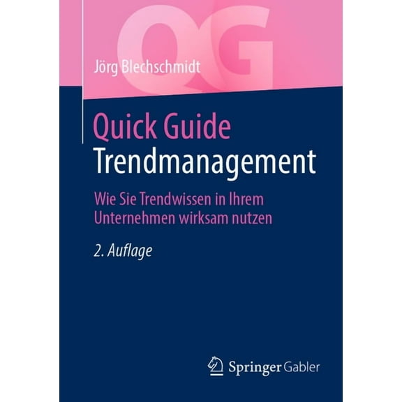 Quick Guide Quick Guide Trendmanagement: Wie Sie Trendwissen in Ihrem Unternehmen Wirksam Nutzen, (Paperback)