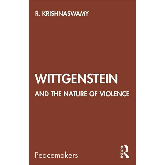Peacemakers Wittgenstein and the Nature of Violence, (Paperback)