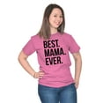 thumbnail image 3 of Best Mama Ever Mom Mommy Mothers Day Women's Graphic T Shirt Tees Brisco Brands S, 3 of 6