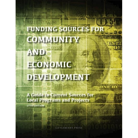 Grants Directories Funding Sources for Community and Economic Development: A Guide to Current Sources for Local Programs and Projects, (Paperback)