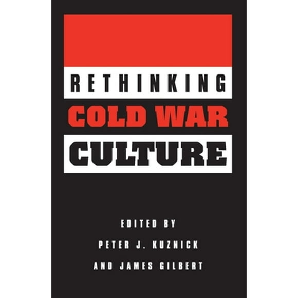 Pre-Owned Rethinking Cold War Culture (Paperback 9781560988953) by Peter J Kuznick, James Gilbert
