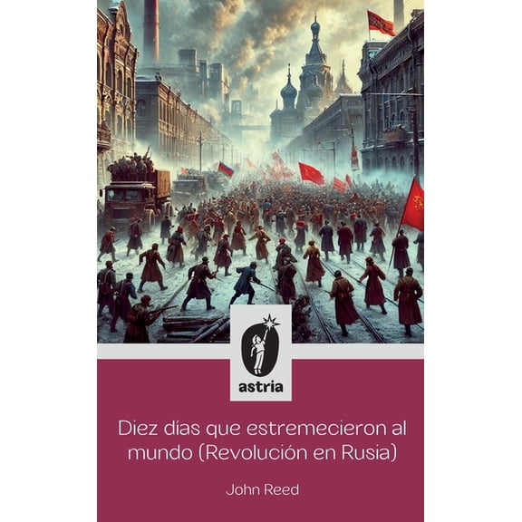 Diez dÃ­as que estremecieron al Mundo (RevoluciÃ³n en Rusia), (Hardcover)